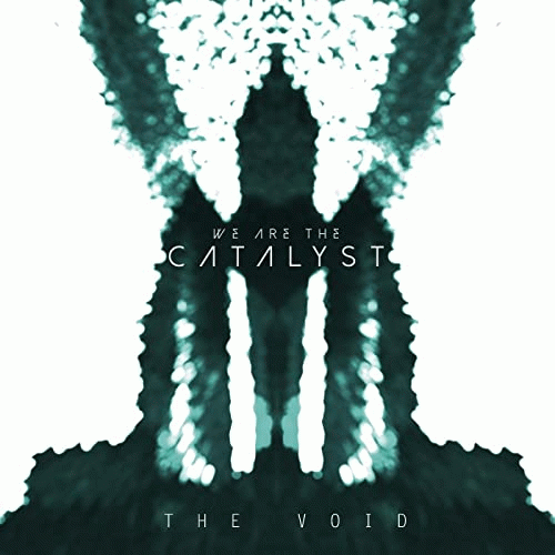 We Are The Catalyst : The Void